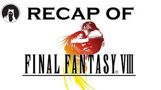 The ULTIMATE Recap of Final Fantasy VIII RECAPitation#ffviii #ff8