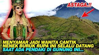 ASTAGA  NYAMAR JADI WANITA CANTIK NENEK BURUK RUPA SELALU DATANG SAAT ADA PENDAKI DI GUNUNG INI