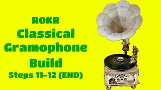 ROKR Classical Gramophone Build Steps 11-12 END