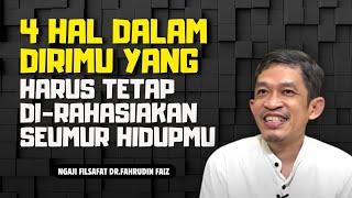 Empat hal ini harus tetap kamu rahasiakan bagaimanpun caranya - ngaji filsafat  Dr. fahrudin faiz