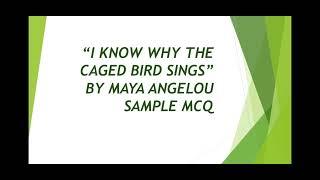  I KNOW WHY THE CAGED BIRD SINGS BY MAYA ANGELOU  MCQ 