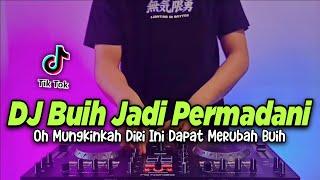 DJ BUIH JADI PERMADANI TIKTOK - OH MUNGKINKAH DIRI INI DAPAT MERUBAH BUIH TIKTOK VIRAL REMIX FULLBAS