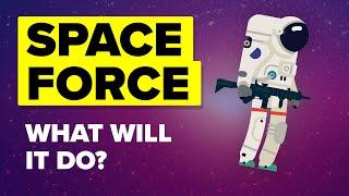 US Space Force - What Is It And What Will It Do? 6th US Military Branch