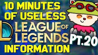 10 Minutes of Useless Information about League of Legends Pt.20