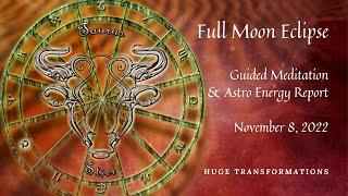 FULL MOON LUNAR ECLIPSE  Guided Meditation  NOV 2022  Transformational Changes