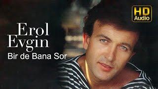 Erol Evgin - Bir de Bana Sor Official Audio