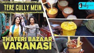 Exploring Iconic Food Joints of Thatheri Bazaar Varanasi  Tere Gully Mein  Curly Tales