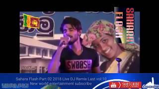 Sahara Flash Part 02 2018 Live DJ Remix Last vol10