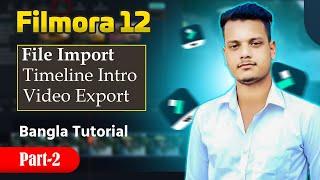 File Import । Timeline Introduction । Video Export ।  Bangla Tutorial । Part 2