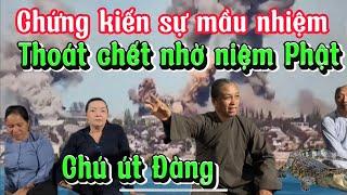 Chú út Đàng chia sẻ điều này -rất mầu nhiệm Niệm Phật thì lâm nguy có kẻ cứu mình