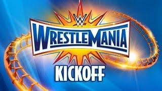 WrestleMania 33 Kickoff April 2 2017