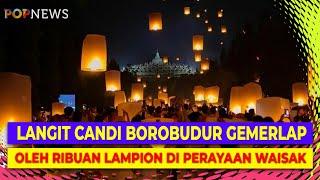 Perayaan Waisak Buat Langit Candi Borobudur Gemerlap Oleh Ribuan Lampion