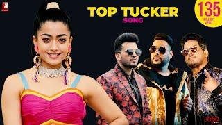 Top Tucker Song  Uchana Amit  Ft.  Badshah Yuvan Shankar Raja Rashmika Mandanna  Jonita Gandhi