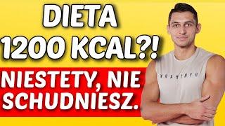 DIETA ODCHUDZAJĄCA NISKOKALORYCZNA - NIE SCHUDNIESZ DIETA 1200 KCAL NIE DZIAŁA NIE RÓB TEGO