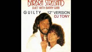 Barbra Streisand & Barry Gibb - Guilty 12 Version - DJ Tony