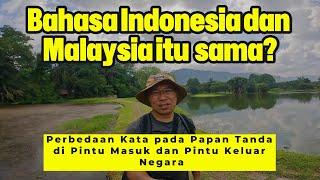 Bahasa Indonesia dan Malaysia. Kata-kata di papan tanda pintu masuk dan keluar di kedua negara