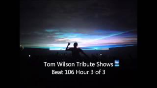 Tom Wilson Tribute Shows - Beat 106 Hour 3