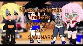 Naruto and friends react to memes part 22? sasunaru credits in vid 