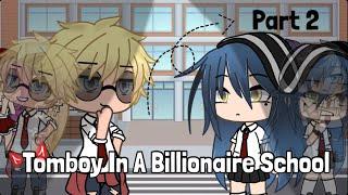 Tomboy In A All Billionaire School Part 2 Original Gacha Life Mini Movie