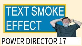 Power Director 17 - Smoke Text Effect