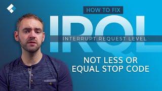How to Fix IRQL NOT LESS OR EQUAL Stop Code? 6 Solutions