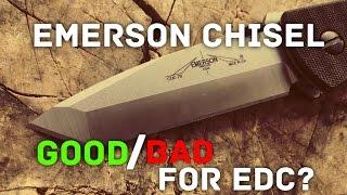 Emerson Chisel Grind - Bad for EDC Tasks?