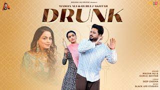 Drunk Official Video  Masha Ali Gurlez Akhtar  Latest Punjabi Songs 2024