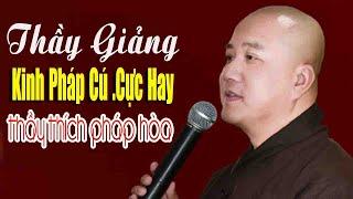 Thầy Giảng kinhPháp CúCực HayThầy Thích Pháp Hòa