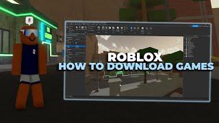 How to DOWNLOAD Roblox Games  WORKS FOR ALL GAMES