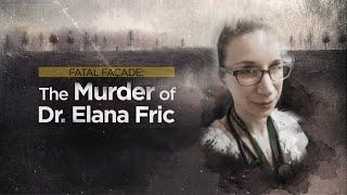 Crime Beat Fatal façade — the murder of Dr. Elana Fric  S2 E6