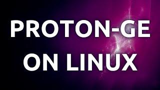 How To Install and Use Proton-GE Builds on Linux - Step-by-Step Guide