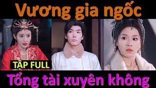 Nữ tổng tài xuyên không về cổ đại trở thành vương phi