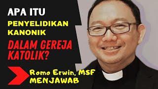 Apa Itu Penyelidikan Kanonik dalam GEREJA KATOLIK??  Romo ERWIN Menjawab