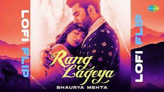 Rang Lageya - Lofi Flip  Rochak Kohli  Shaurya Mehta  Hindi Cover Song