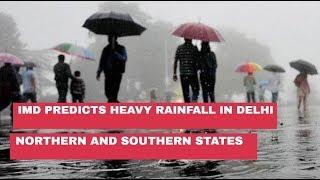 IMD predicts heavy rainfall in Delhi Northern and Southern states