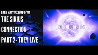 The Sirius Connection Part 02- THEY LIVE -With Neil Bentley