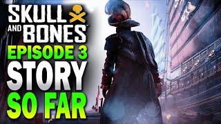 STORY so far EPISODE 3 Skull and Bones