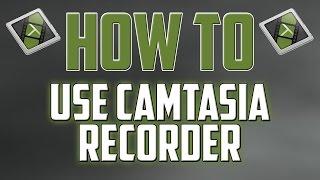 How To Use Camtasia Screen Recorder