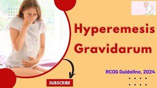The Management of Nausea and Vomiting in Pregnancy and Hyperemesis Gravidarum RCOG Guideline 2024