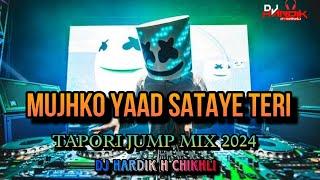 MUJHKO YAAD SATAYE TERI  TAPORI JUMP MIX 2024  DJ HARDIK H CHIKHLI