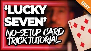 Lucky Seven -  Self Working No Set Up Card Trick Tutorial