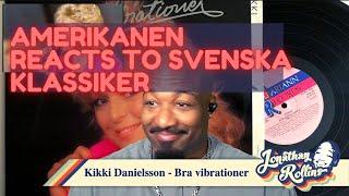 Amerikanen Reacts to Svenska Klassiker Kikki Danielsson - Bra vibrationer