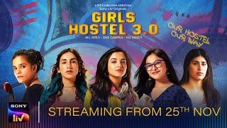 Girls Hostel 3.0 Official Trailer 25th November  Ahsaas Channa Parul Gulati  Sony LIV Originals