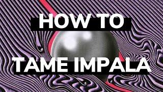 How To Tame Impala