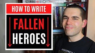 Writing Fallen Heroes Heroes Who Become Villains