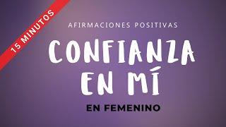 CREE EN TI Afirmaciones Positivas VERSIÓN CORTA Y RÁPIDA en Femenino  Confianza y Autoestima