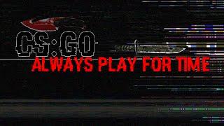 Always Play For Time CSGO Aces & Clutches