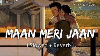 Maan Meri Jaan Slowed + Reverb  King  SR Lofi