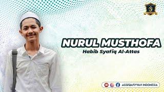 NURUL MUSTHOFA  HABIB SYAFIQ AL-ATTAS