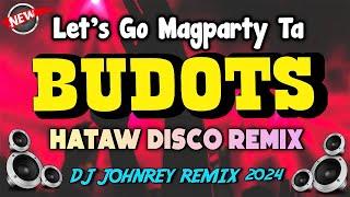 Lets Go Mag-party Ta Budots Dance  Disco Mix 2024  Dj Johnrey